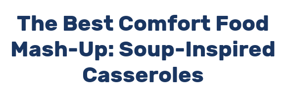 The Best Comfort Food Mash-Up: Soup-Inspired Casseroles