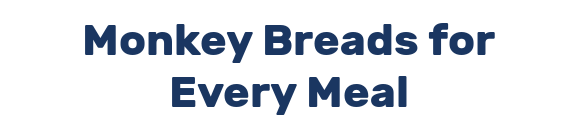 Monkey Breads for Every Meal