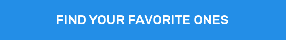 FIND YOUR FAVORITE ONES