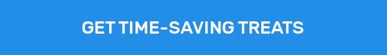 GET TIME-SAVING TREATS