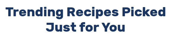 Trending Recipes Picked Just for You