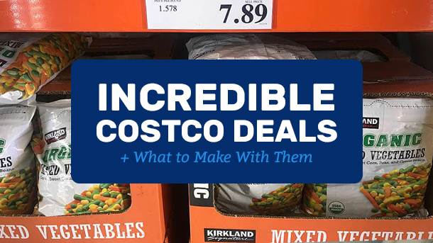 Incredible Costco Deals + What to Make with Them