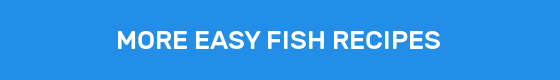 MORE EASY FISH RECIPES
