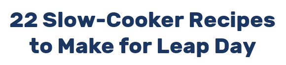22 Slow-Cooker Recipes to Make for Leap Day