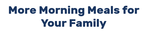 More Morning Meals for Your Family