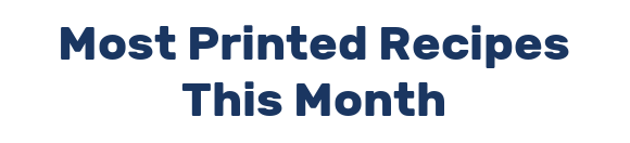 Most Printed Recipes This Month