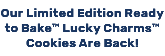 Our Limited Edition Ready to Bake™ Lucky Charms™ Cookies Are Back!
