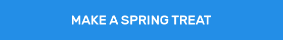 MAKE A SPRING TREAT