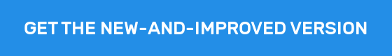 GET THE NEW-AND-IMPROVED VERSION