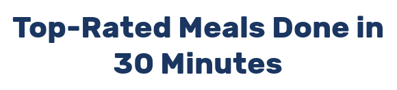Top-Rated Meals Done in 30 Minutes