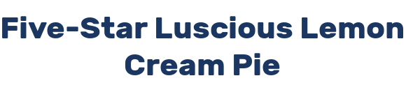 Five-Star Luscious Lemon Cream Pie