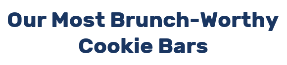 Our Most Brunch-Worthy Cookie Bars