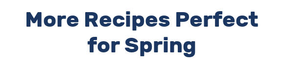 More Recipes Perfect for Spring