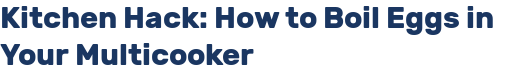 Kitchen Hack: How to Boil Eggs in Your Multicooker