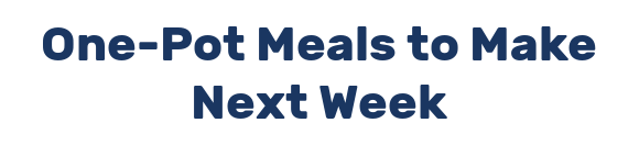 One-Pot Meals to Make Next Week