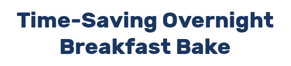 Time-Saving Overnight Breakfast Bake