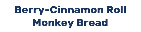 Berry-Cinnamon Roll Monkey Bread