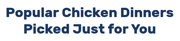 Popular Chicken Dinners Picked Just for You