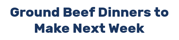 Ground Beef Dinners to Make Next Week