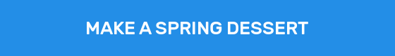 MAKE A SPRING DESSERT