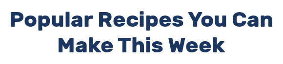 Popular Recipes You Can Make This Week