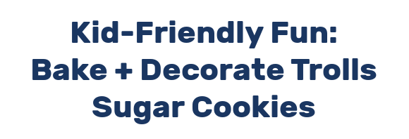 Kid-Friendly Fun: Bake + Decorate Trolls Sugar Cookies