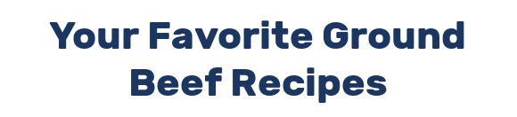 Your Favorite Ground Beef Recipes