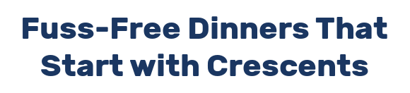 Fuss-Free Dinners That Start with Crescents
