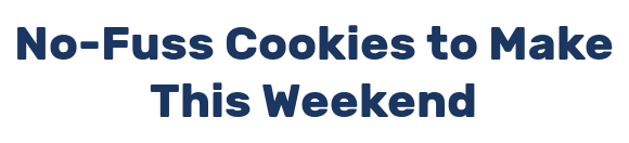 No-Fuss Cookies to Make This Weekend