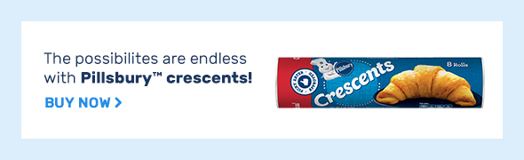 The possibilities are endless with Pillsbury&trade; crescents! BUY NOW