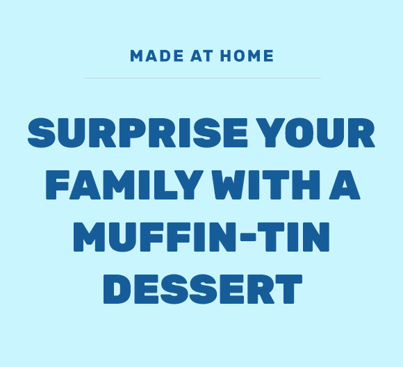 Made at Home: Surprise Your Family with Muffin Tin Dessert
