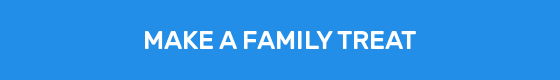 MAKE A FAMILY TREAT