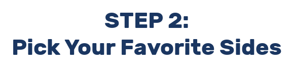 STEP 2: Pick Your Favorite Sides