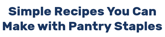 Simple Recipes You Can Make with Pantry Staples