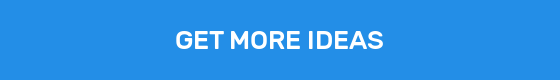 GET MORE IDEAS