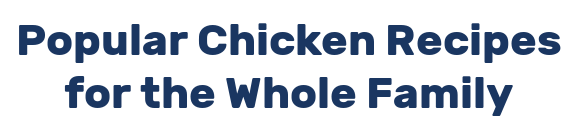 Popular Chicken Recipes for the Whole Family