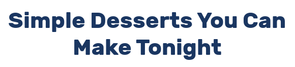 Simple Desserts You Can Make Tonight