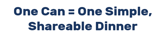 One Can = One Simple, Shareable Dinner