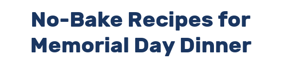 No-Bake Recipes for Memorial Day Dinner