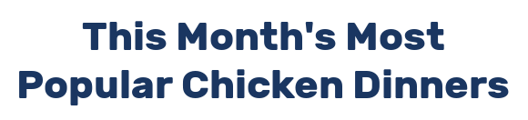 This Month's Most Popular Chicken Dinners