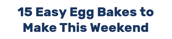 15 Easy Egg Bakes to Make This Weekend