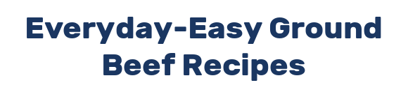Everyday-Easy Ground Beef Recipes