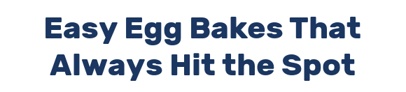 Easy Egg Bakes That Always Hit the Spot