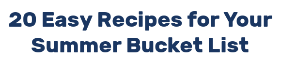 20 Easy Recipes for Your Summer Bucket List