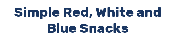 Simple Red, White and Blue Snacks