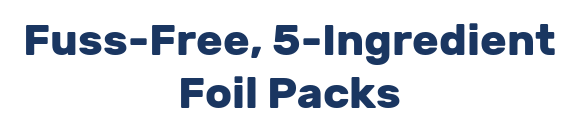 Fuss-Free, 5-Ingredient Foil Packs