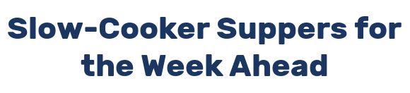Slow-Cooker Suppers for the Week Ahead