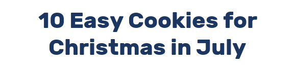 10 Easy Cookies for Christmas in July