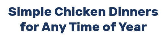 Simple Chicken Dinners for Any Time of Year