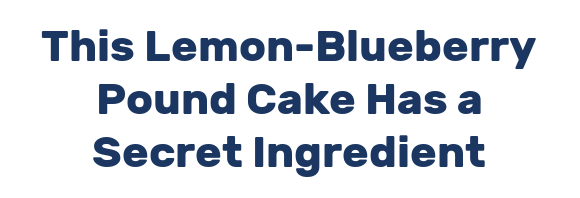 This Lemon-Blueberry Pound Cake Has a Secret Ingredient